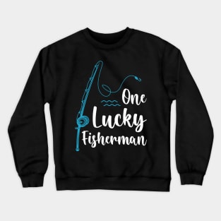 One Lucky Fisherman Fishing Life Gift For Men Crewneck Sweatshirt